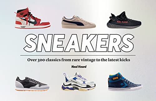 Sneakers: Over 300 classics from rare vintage to the latest kicks von WELBECK